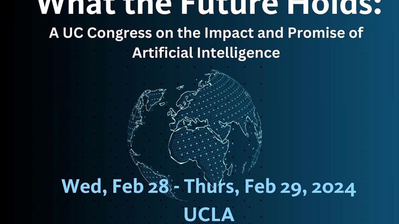 What the future holds: A UC Congress on the Impact and Promise of Artificial Intelligence